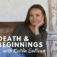 Kaitlin Sullivan — Life, Death & New Beginnings